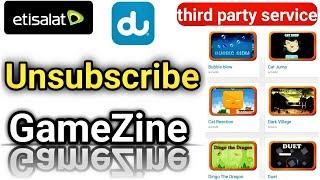 how to unsubscribe GameZine in UAE etisalat or DU third party services deactivate game