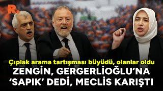 Özlem Zengin, Gergerlioğlu’na ‘sapık’ dedi, Meclis karıştı: Çıplak arama tartışması büyüdü