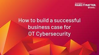 How to Build a Successful Business Case for OT Cybersecurity