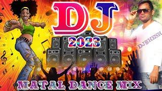 DJ Remix Song 2023 | Matal Dance Dj Song 2023 Party' Dance New Song 2023 JBL Hard Bass DJ Mix Song