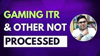 ITR Not Processed For AY 2024-25 | Gaming ITR NOt Processed | Income Tax Return not Processed Yet