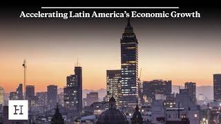 Accelerating Latin America’s Economic Growth