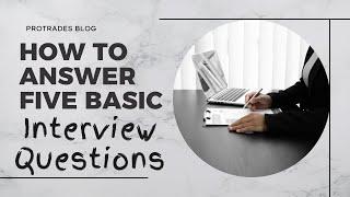 Professionally Answer Five Basic Job Interview Questions | Interview Tips |  Protrades Blogs