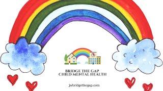 Bridge the Gap Child Mental Health - Supporting Parents and Children - Anxiety - Wellbeing