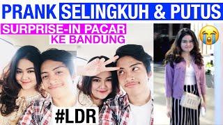 PRANK SELINGKUH & PUTUS | SURPRISE-IN PACAR KE BANDUNG #LDR