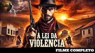 A Lei da Violência | Faroeste | Filme Completo em Português