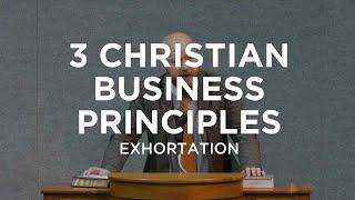 3 Christian Business Principles – Toby Sumpter | Exhortation