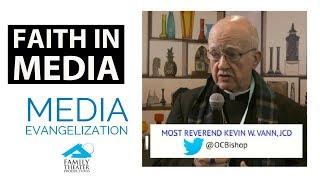 Faith in Media: Bishop Kevin Vann on Media Evangelization