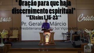 IPVSOL - Pr. Geraldo Márcio - 10-07-16 - Oração para que haja discernimento espiritual