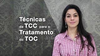 Técnicas da TCC para o Tratamento do TOC (Parte 3)