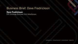 Business Brief: David Fredrickson, EVP, Oncology Business Unit, AstraZeneca