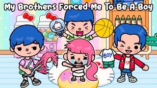 My Brothers Forced Me To Be A Boy ️ Sad Story | Toca Life World | Toca Boca