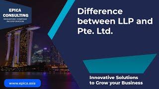 What is the Difference between LLP and Pte Ltd in Singapore?