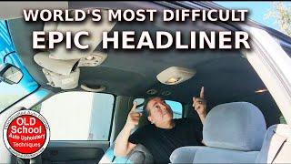 The world's most difficult car headliner