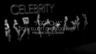 I GOTCHA | TONY ELLIOTT CHOREOGRPAHY | PREMIERE DANCE CENTER