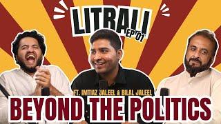 Litrali Unfiltered | Episode 01 | Beyond the Politics Ft. Imtiaz Jaleel & Bilal Jaleel