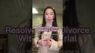 Resolving Your Divorce Without a Trial