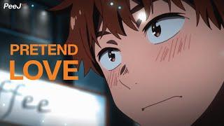 Pretend Love // Rent A Girlfriend AMV Edit