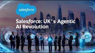 Salesforce: UK’s Agentic AI Revolution