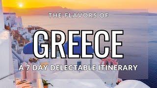 The Flavors of Greece: A 7 Day Delectable Itinerary