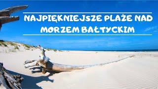 20 NAJPIĘKNIEJSZYCH PLAŻ W POLSCE NAD MORZEM BAŁTYCKIM