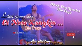 Oi Nom Kangkin || Bio Pegu || Latest Mising Song || Birthday Special