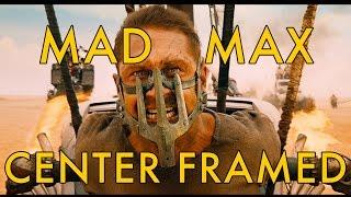 Mad Max: Center Framed