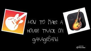 How to make a HOUSE track on GarageBand