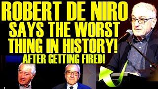 ROBERT DE NIRO INSANE MELTDOWN AFTER GETTING FIRED! SAYS THE WORST THING IN HISTORY! TOTAL FAILURE