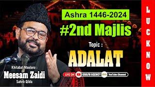  Maulana Meesam Zaidi | 2nd Majlis | Ashra 1446 2024 | Topic Adalat | Imambada Agha Baqir Lucknow