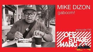 Offstage Hang 110 Mike Dizon Gaboom!