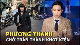 Phương Thanh tuyên bố chờ Trấn Thành khởi kiện, hé lộ thêm 1 drama chấn động showbiz sắp diễn ra!