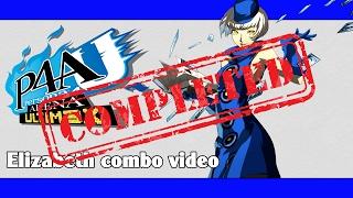 P4AU: Elizabeth combo video (FINAL VERSION)