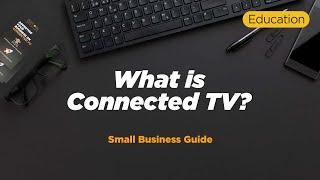 What is Connected TV Advertising // Small Business Marketing // #BusinessMarketing