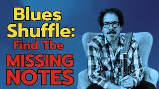 Blues Shuffle: Find the Missing Notes