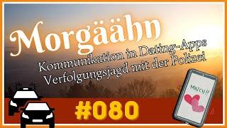 Über: Kommunikation bei Dating-Apps & Verfolgungsjagd mit der Polizei | Morgäähn #080