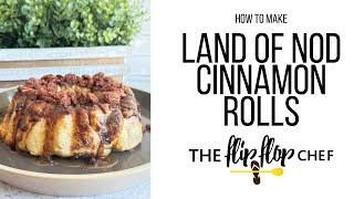 Land of Nod Cinnamon Rolls with The Flip Flop Chef!