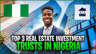 Top 3 Real Estate Investment Trusts (REITs) in Nigeria: Invest Like a Pro