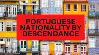 PORTUGUESE NATIONALITY BY DESCENDANCE