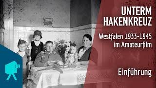 Unterm Hakenkreuz | Einführung: Kamera läuft - Westfalen 1933 - 1945 im Amateurfilm