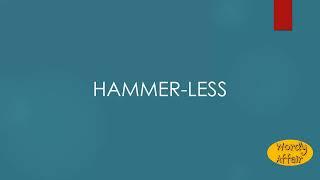 Hammer less Meaning