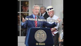 "The National Guard is not the Military" NYC Mayor De Blasio