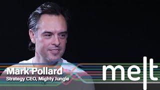 Melt | Episode 39 | Mark Pollard (Strategy CEO, Mighty Jungle)
