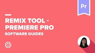 Remix Tool - Premiere Pro