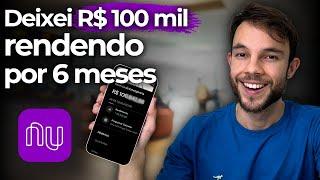 Deixei R$ 100 MIL na NUBANK por 6 MESES | Quanto Ganhei?