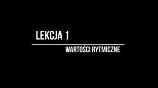 Lekcja muzyki 1- Wartości rytmiczne