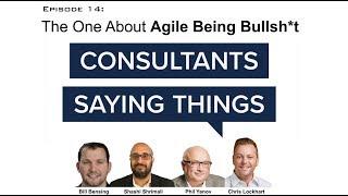 Consultants Saying Things - Episode 14: The One About Agile Being Bullshit