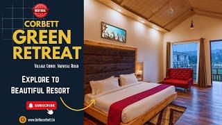 Corbett Green Retreat, Jim Corbett | 4 Star Luxury Family Resort | Complete Overview