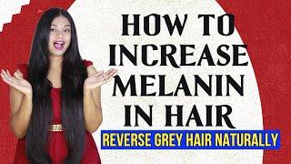 How To Increase Melanin In Hair | Premature Grey Hair Causes & Remedy - Sushmita's Diaries