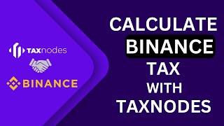 Calculate Crypto Tax for Binance Transactions Using Taxnodes